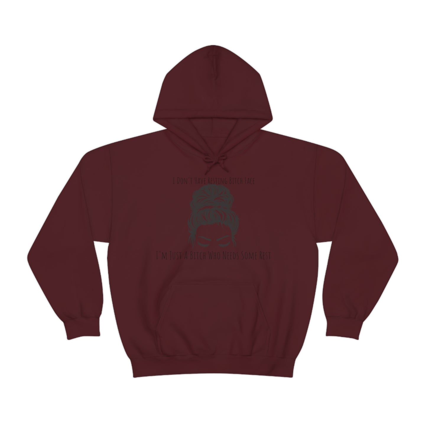 I Don't Have Resting B*tch Face I'm Just A B*tch Who Needs Some Rest, S-3XL, RBF, Unisex Heavy Blend™ Hooded Sweatshirt