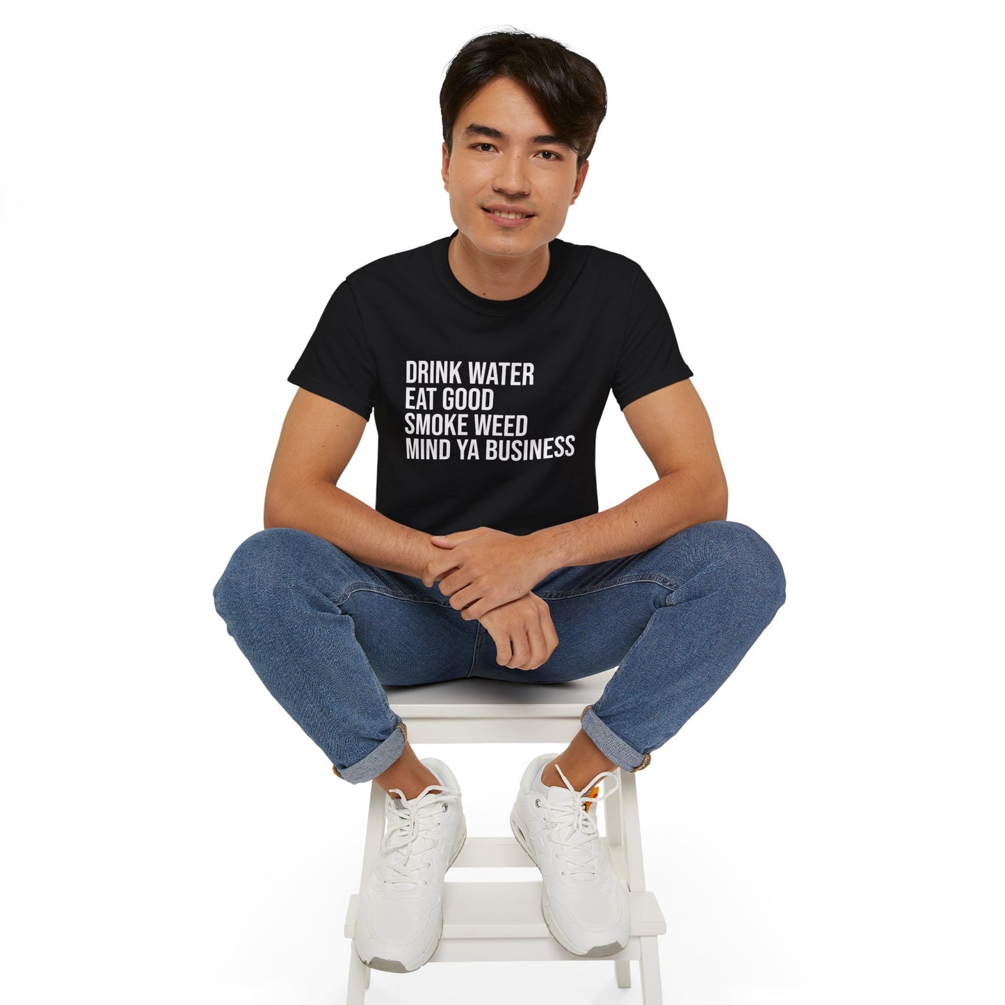 Drink Water, Smoke Weed, Eat Good, Mind Ya Business, S-5XL, Unisex Ultra Cotton Tee