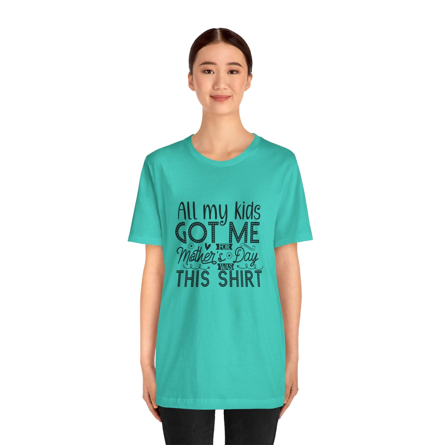 Mother's Day, All My Kids Got Me, XS-2XL, Unisex Jersey Short Sleeve Tee