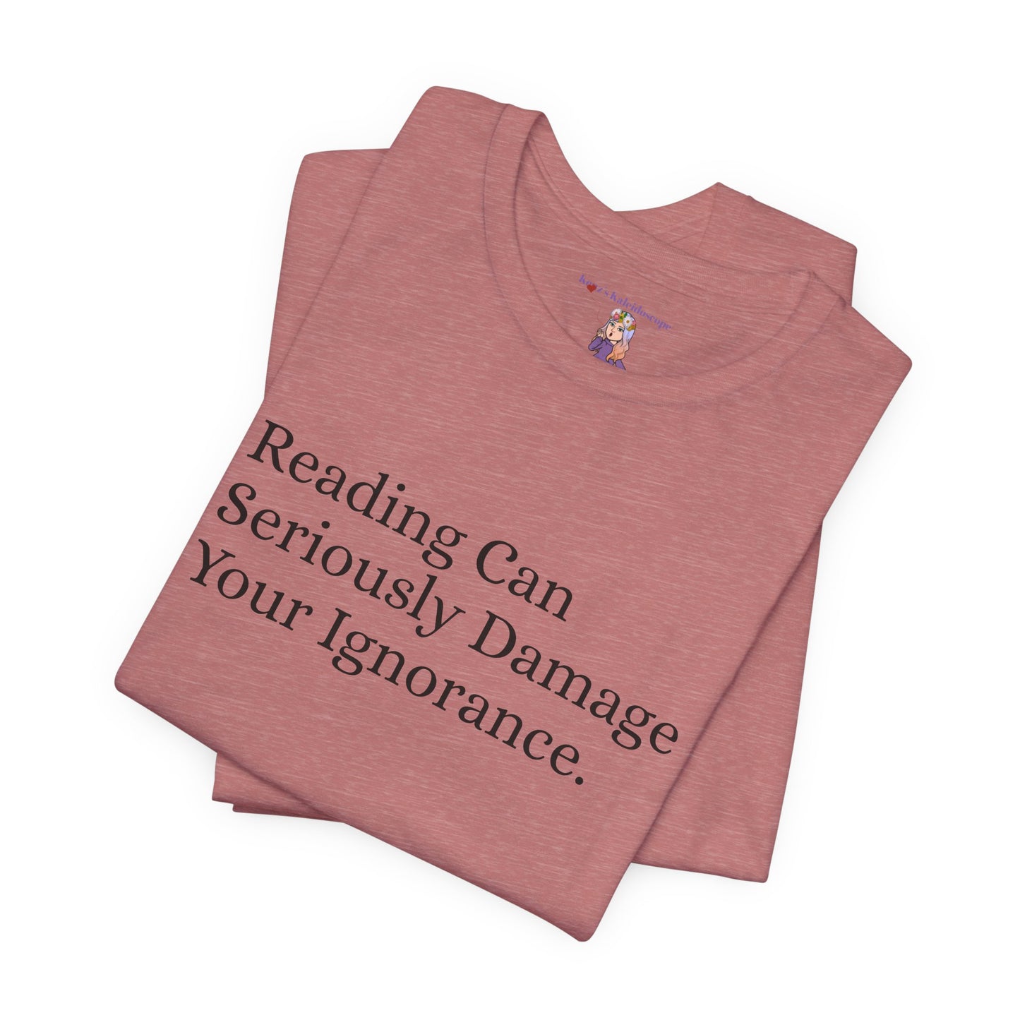 Reading Can Seriously Damage Your Ignorance, S-3XL, Unisex Jersey Short Sleeve Tee