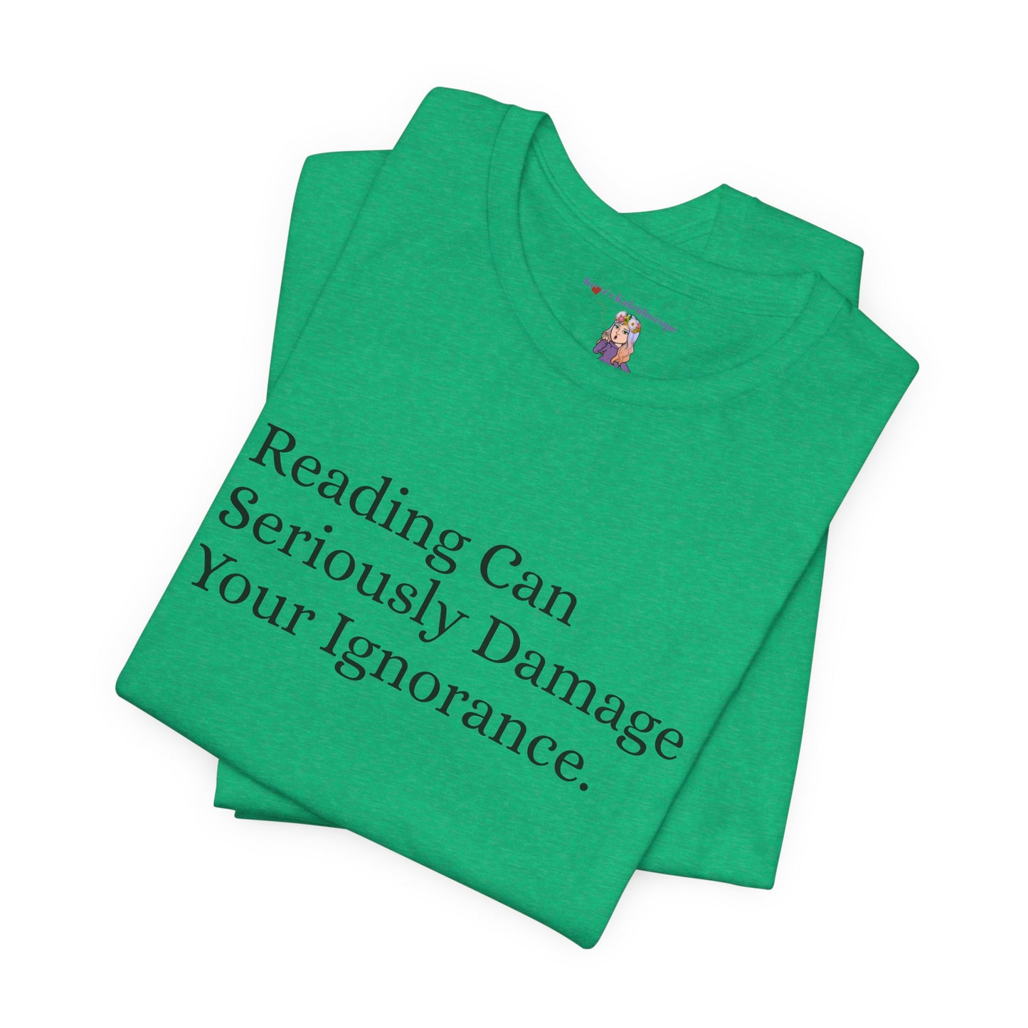 Reading Can Seriously Damage Your Ignorance, S-3XL, Unisex Jersey Short Sleeve Tee