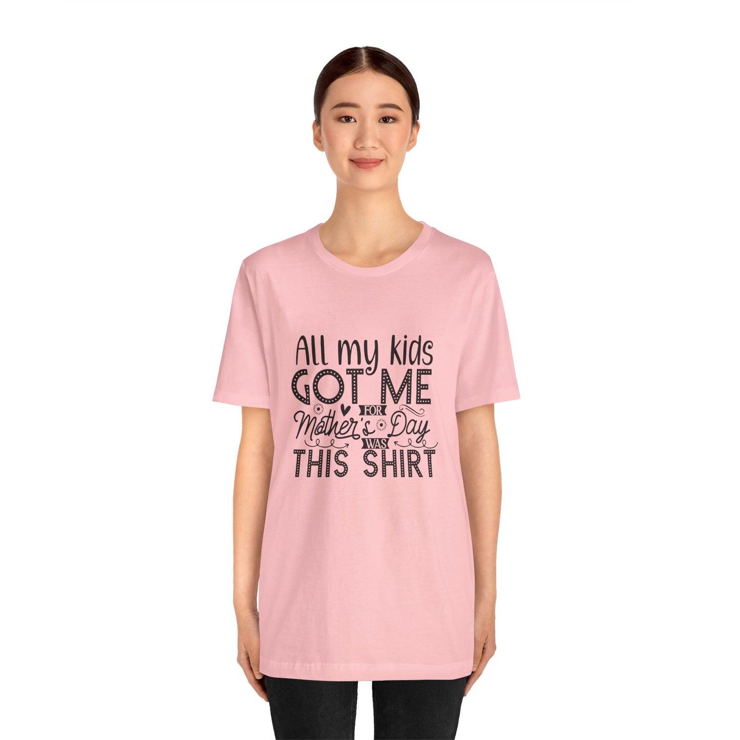 Mother's Day, All My Kids Got Me, XS-2XL, Unisex Jersey Short Sleeve Tee